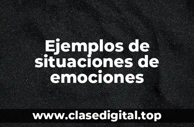 Ejemplos de situaciones de emociones