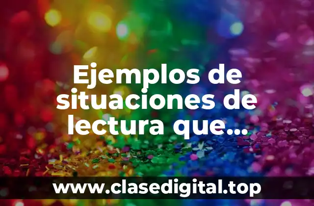 Ejemplos de situaciones de lectura que trascienden en el aula