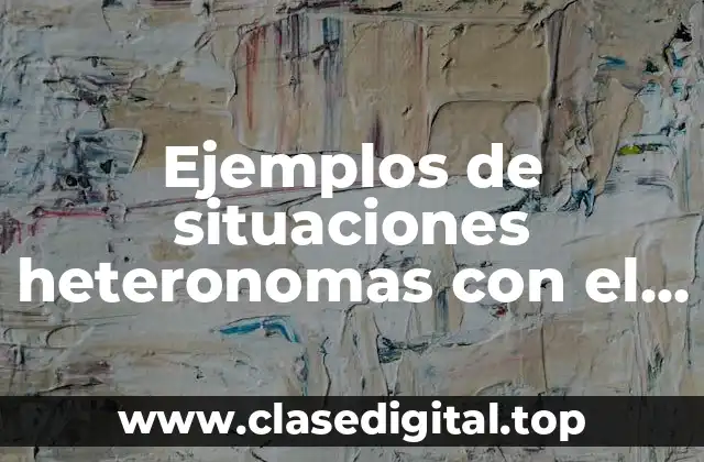 Ejemplos de situaciones heteronomas