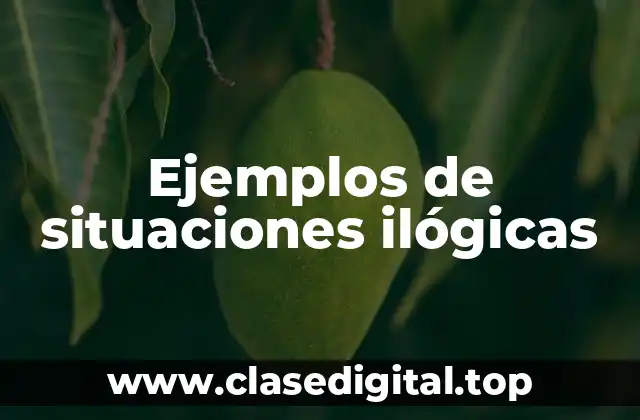 Ejemplos de situaciones ilógicas