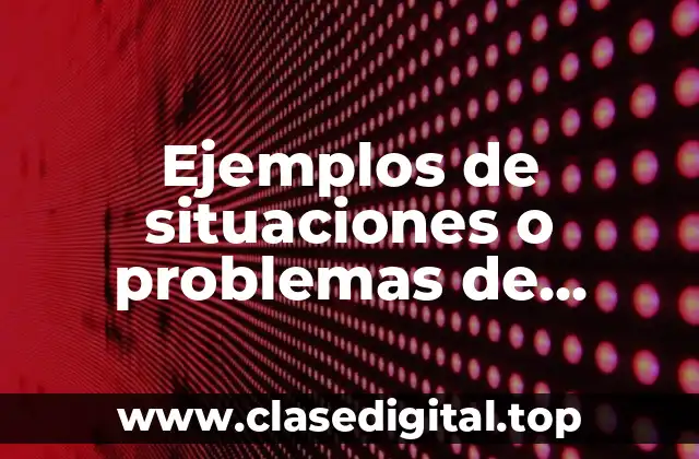 Ejemplos de situaciones o problemas de ecuaciones de primer grado