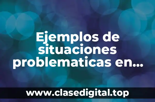 Ejemplos de situaciones problematicas en ciencias naturales