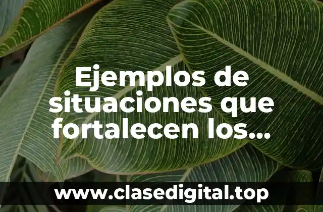 Ejemplos de situaciones que fortalecen los derechos de los adolescentes