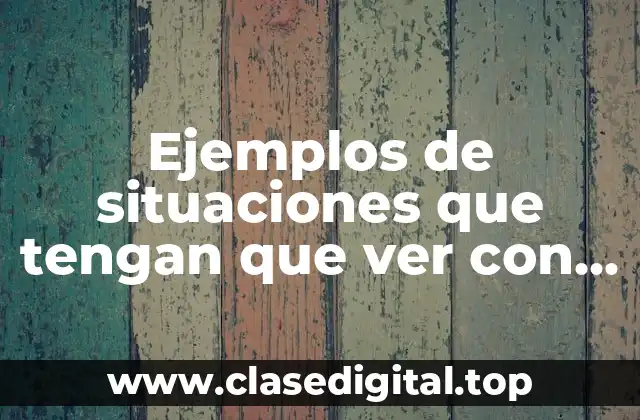 Ejemplos de situaciones que tengan que ver con la globalización