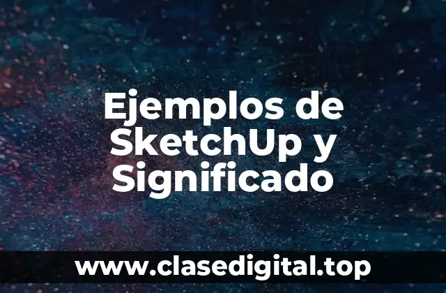 Ejemplos de SketchUp y Significado