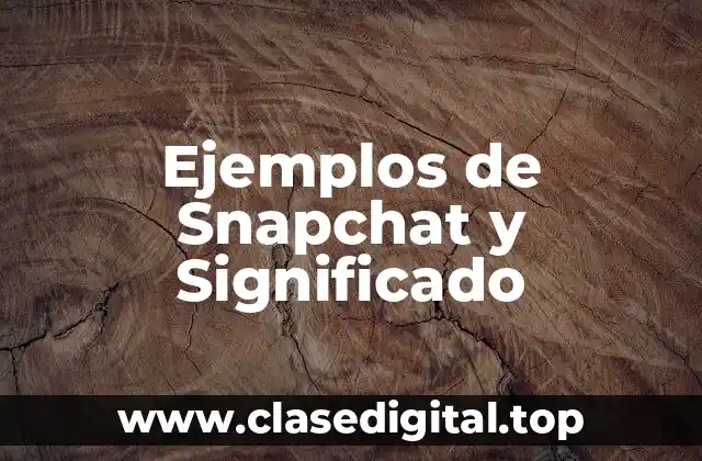 Ejemplos de Snapchat y Significado
