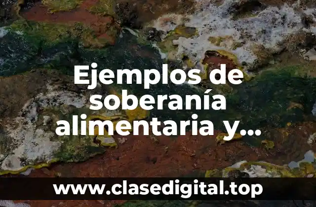 Ejemplos de soberanía alimentaria y Significado