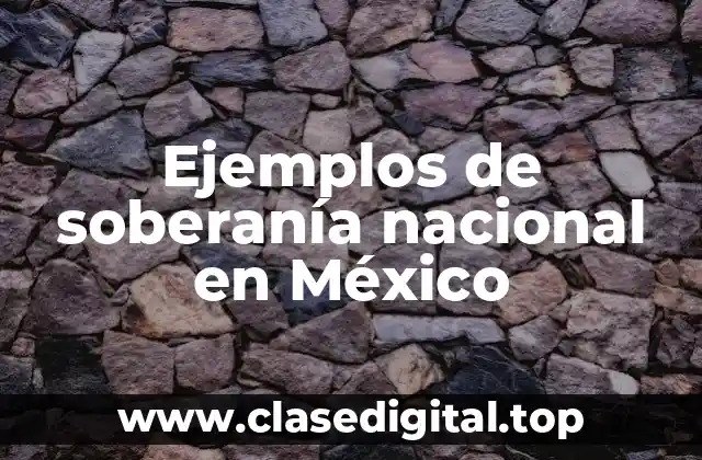 Ejemplos de soberanía nacional en México