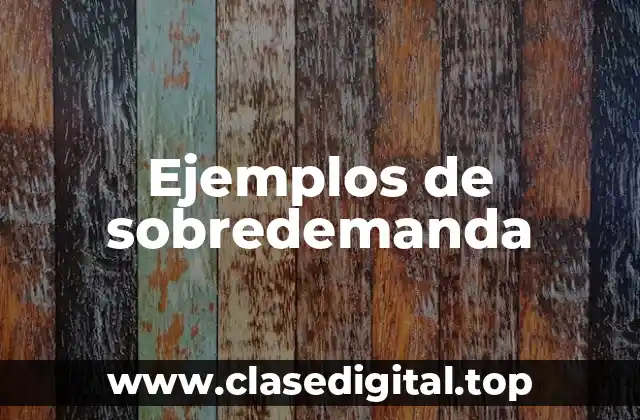 Ejemplos de sobredemanda