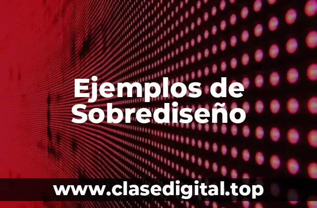 Ejemplos de Sobrediseño