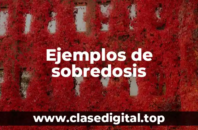 Ejemplos de sobredosis