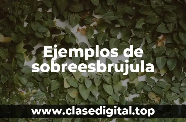 Ejemplos de sobreesbrujula