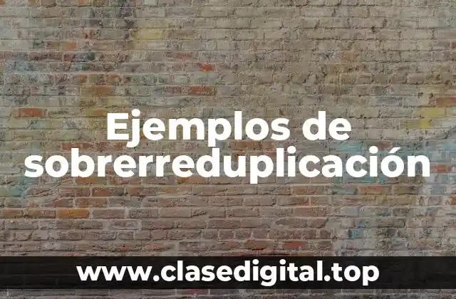 Ejemplos de sobrerreduplicación