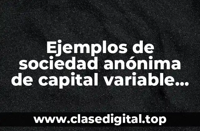 Ejemplos de sociedad anónima de capital variable SA de CV