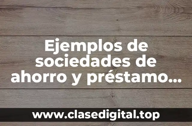 Ejemplos de sociedades de ahorro y préstamo en México