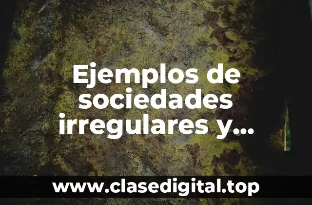Ejemplos de sociedades irregulares y Significado
