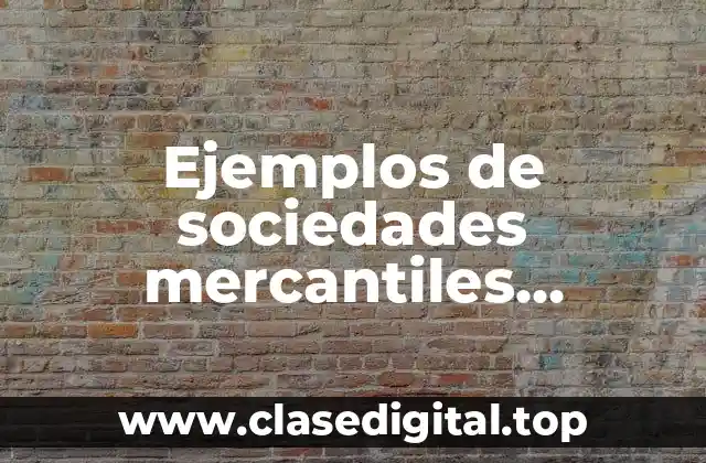 Ejemplos de sociedades mercantiles empresas