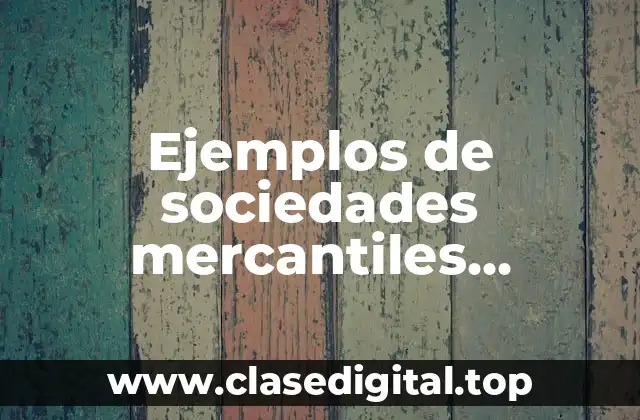 Ejemplos de sociedades mercantiles estatales y Significado