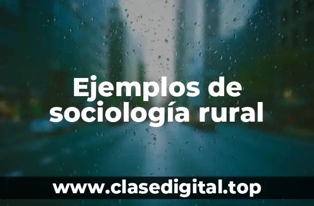 Ejemplos de sociología rural