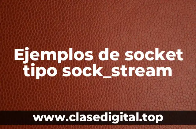 Ejemplos de socket tipo sock_stream