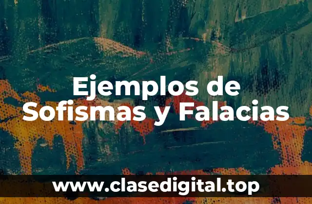 Ejemplos de Sofismas y Falacias