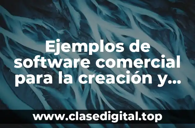 Ejemplos de software comercial para la creación y edición multimedia