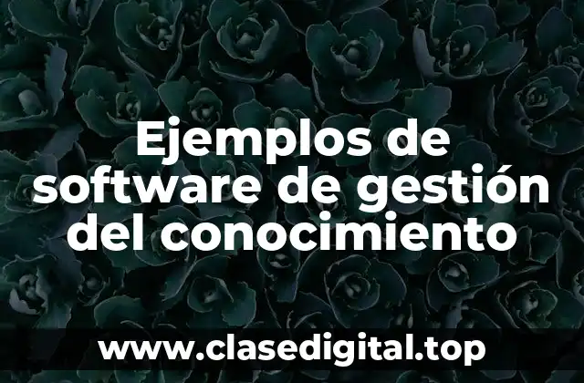Ejemplos de software de gestión del conocimiento