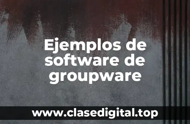 Ejemplos de software de groupware