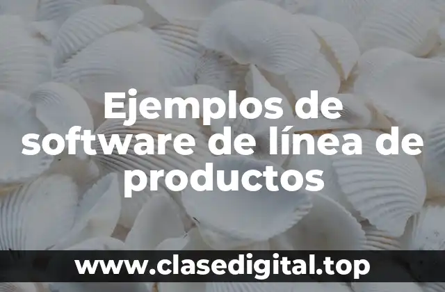 Ejemplos de software de línea de productos