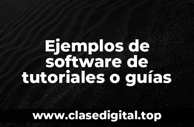 Ejemplos de software de tutoriales o guías