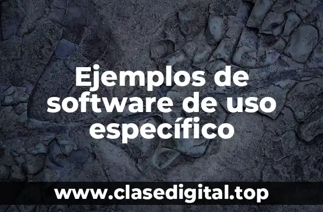 Ejemplos de software de uso específico