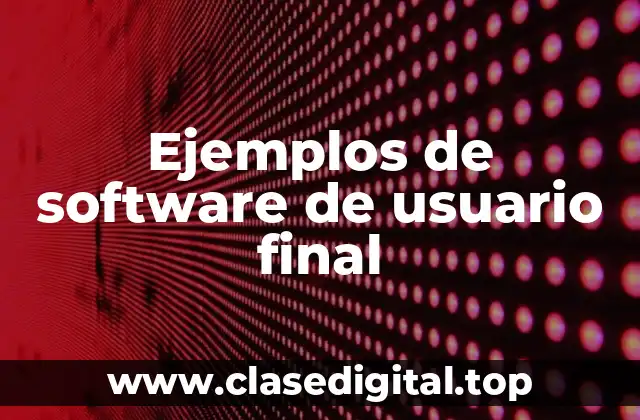 Ejemplos de software de usuario final