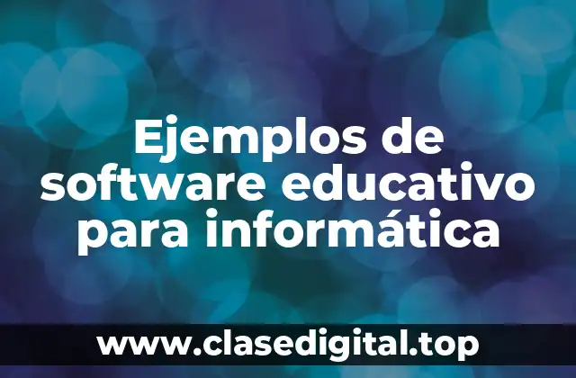 Ejemplos de software educativo para informática