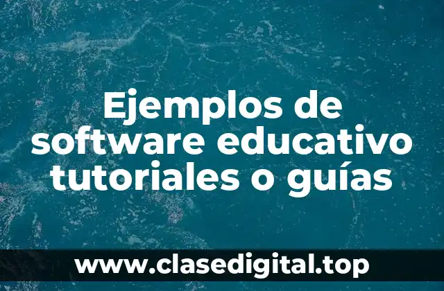 Ejemplos de software educativo tutoriales o guías