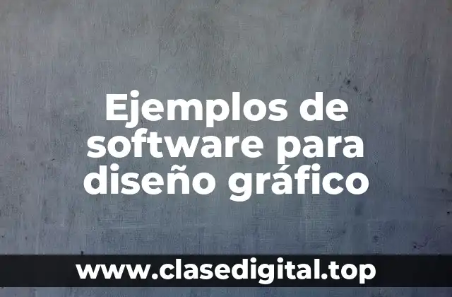 Ejemplos de software para diseño gráfico