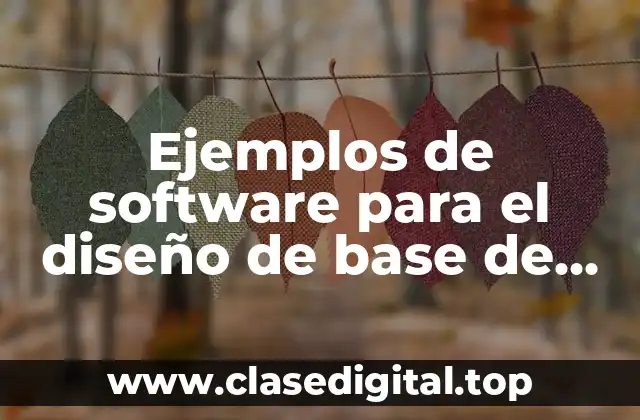Ejemplos de software para el diseño de base de datos