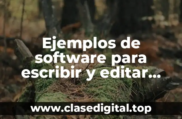 Ejemplos de software para escribir y editar textos