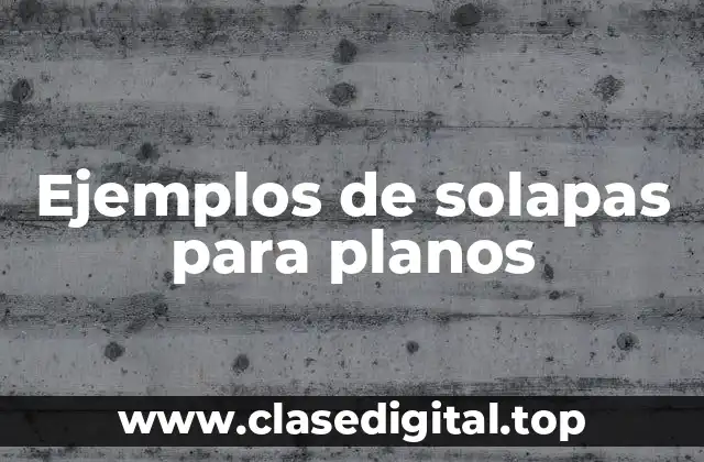 Ejemplos de solapas para planos