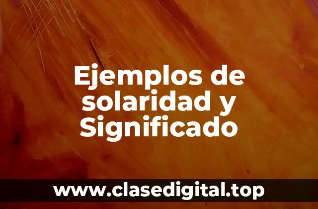 Ejemplos de solaridad y Significado