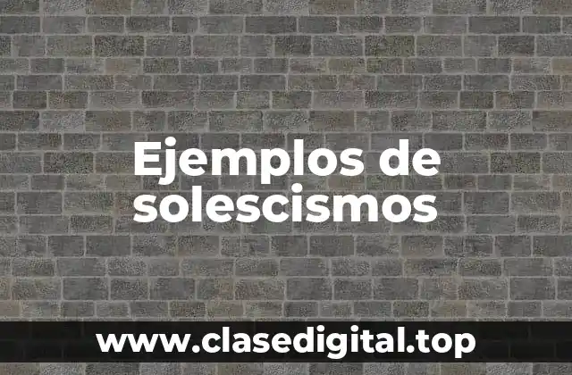 Ejemplos de solescismos