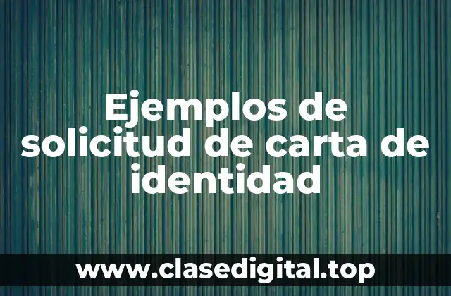 Ejemplos de solicitud de carta de identidad