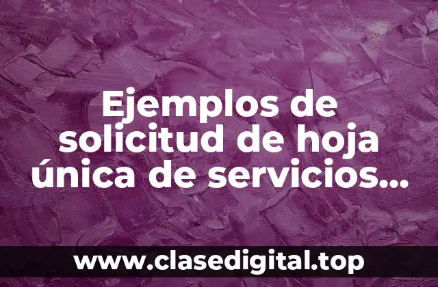 Ejemplos de solicitud de hoja única de servicios por escrito y Significado