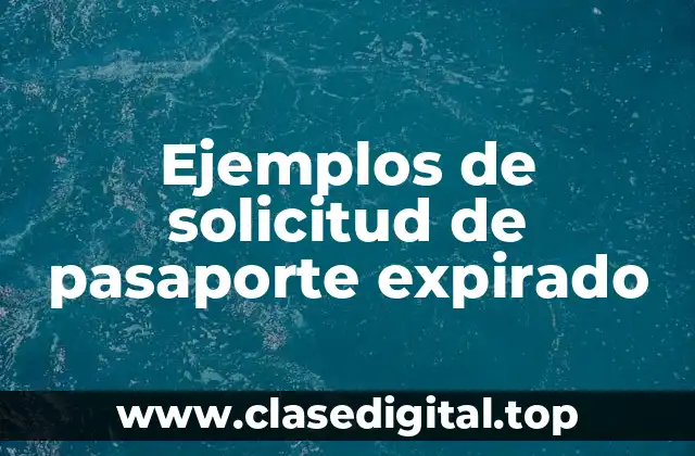 Ejemplos de solicitud de pasaporte expirado