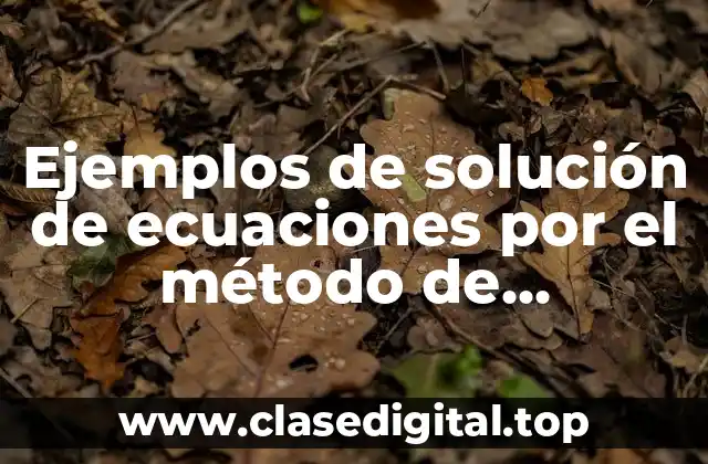 Ejemplos de solución de ecuaciones por el método de sustitución