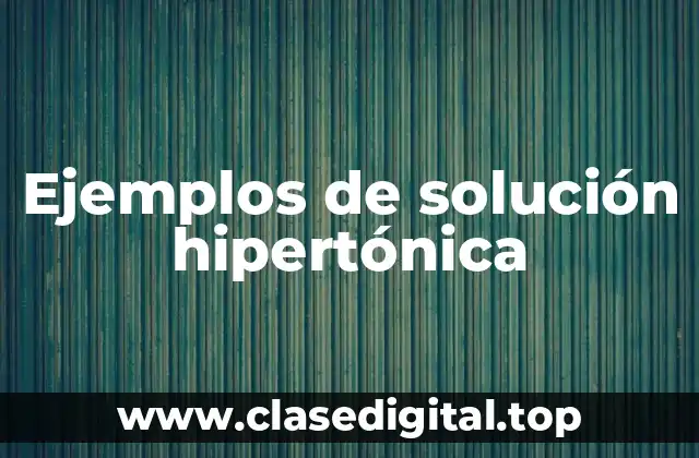 Ejemplos de solución hipertónica