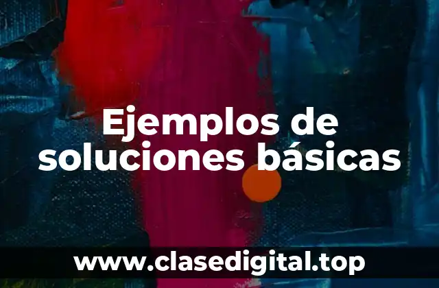 Ejemplos de soluciones básicas