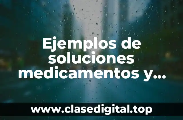 Ejemplos de soluciones medicamentos