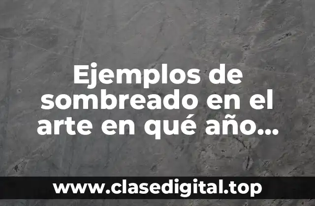 Ejemplos de sombreado en el arte