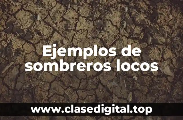 Ejemplos de sombreros locos