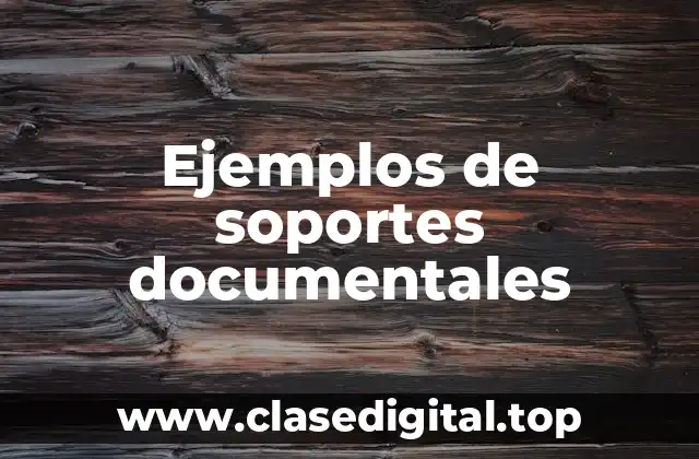 Ejemplos de soportes documentales